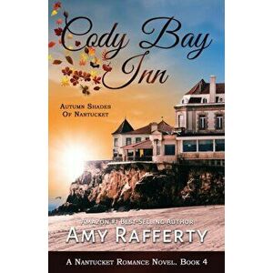 Cody Bay Inn: Autumn Shades Of Nantucket, Paperback - Amy Rafferty imagine