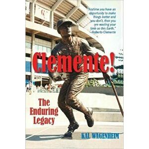 Clemente!: The Enduring Legacy, Paperback - Kal Wagenheim imagine