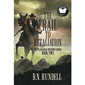 The Trail to Retaliation: A Classic Western Series, Hardcover - B. N. Rundell imagine