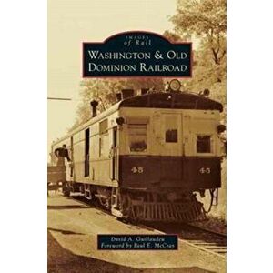 Washington & Old Dominion Railroad, Hardcover - David A. Guillaudeu imagine