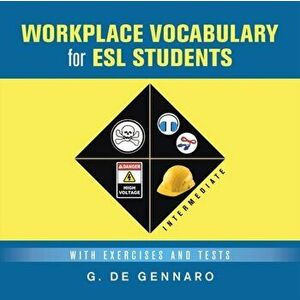 Workplace Vocabulary for Esl Students: With Exercises and Tests, Paperback - G. de Gennaro imagine