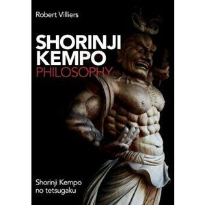 Shorinji Kempo Philosophy: Shorinji Kempo No Tetsugaku, Paperback - Robert Villiers imagine