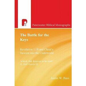 The Battle for the Keys, Paperback - Justin W. Bass imagine