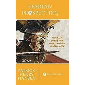 Spartan Prospecting, Hardcover - Patrick Henry Hansen imagine