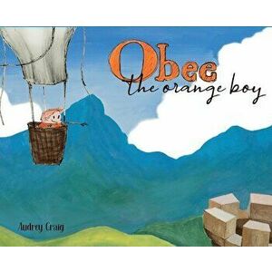 Obee the Orange Boy, Hardcover - Audrey Craig imagine