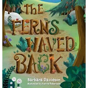 The Ferns Waved Back, Hardcover - Barbara Davidson imagine
