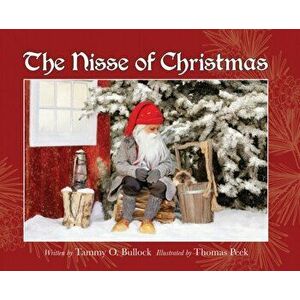 The Nisse of Christmas: A Danish Children's Christmas Story, Hardcover - Tammy O. Bullock imagine