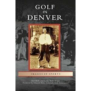 Golf in Denver, Hardcover - Rob Mohr imagine