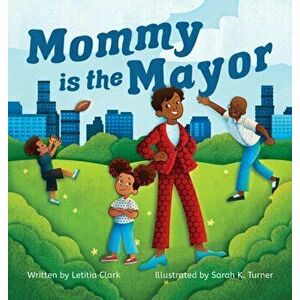 Mommy is the Mayor, Hardcover - Letitia Clark imagine