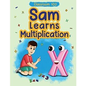 Classroom 102: Sam Learns Multiplication, Hardcover - Laura Alotaibi imagine