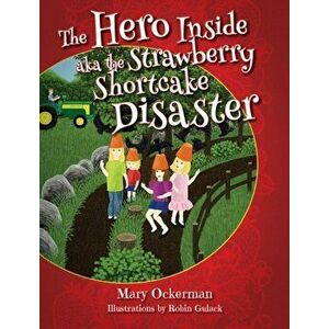 The Hero Inside aka The Strawberry Shortcake Disaster, Hardcover - Mary Ockerman imagine