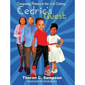 Cedric's Quest Conquering Phonics in 21st Century, Hardcover - Theron Sampson imagine