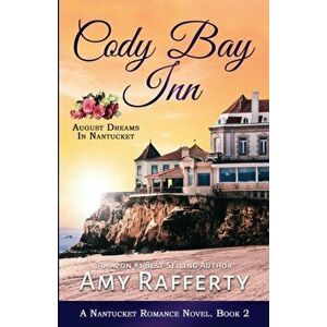 Cody Bay Inn: August Dreams In Nantucket, Paperback - Amy Rafferty imagine