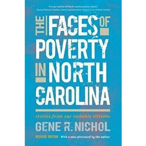 The Faces of Poverty in North Carolina: Stories from Our Invisible Citizens, Paperback - Gene R. Nichol imagine