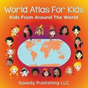 World Atlas For Kids - Kids From Around The World, Paperback - *** imagine
