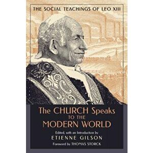 The Church Speaks to the Modern World: The Social Teachings of Leo XIII, Paperback - Etienne Gilson imagine