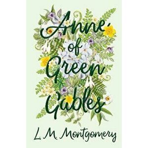 Anne of Green Gables, Paperback - Lucy Maud Montgomery imagine