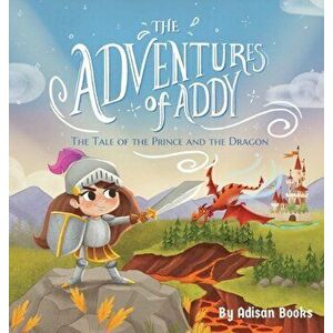The Adventures of Addy: The Tale of the Prince and the Dragon, Hardcover - Adisan Books imagine