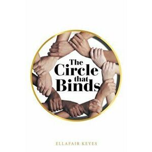 The Circle That Binds, Paperback - Ellafair Keyes imagine