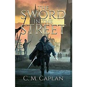 The Sword in the Street, Hardcover - C. M. Caplan imagine