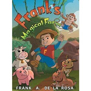 Frank's Magical Farm, Hardcover - Frank A. De La Rosa imagine