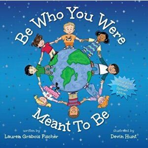 Be Who You Were Meant To Be, Paperback - Lauren Grabois Fischer imagine