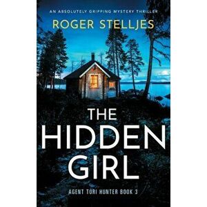 The Hidden Girl: An absolutely gripping mystery thriller, Paperback - Roger Stelljes imagine