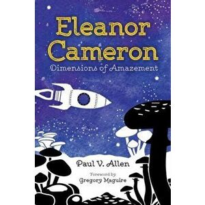 Eleanor Cameron: Dimensions of Amazement, Paperback - Paul V. Allen imagine