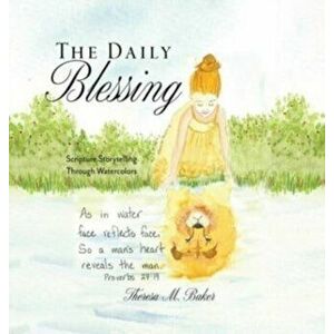 The Daily Blessing: Scripture Storytelling Through Watercolors, Hardcover - Theresa M. Baker imagine