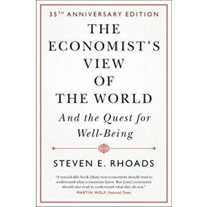 The Economist's View of the World: And the Quest for Well-Being, Hardcover - Steven E. Rhoads imagine