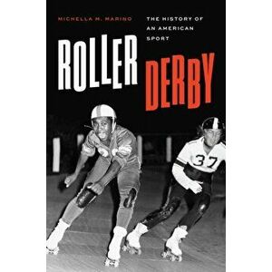 Roller Derby: The History of an American Sport, Hardcover - Michella M. Marino imagine