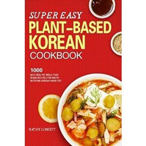 The Super Easy Korean Vegan Cookbook, Hardcover - Nathy Lirkett imagine