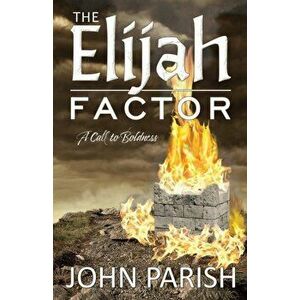The Elijah Factor, Paperback - John Parish imagine