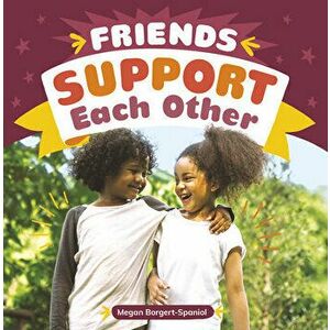 Friends Support Each Other, Hardcover - Megan Borgert-Spaniol imagine