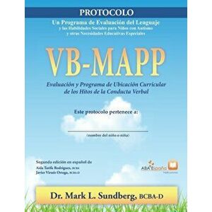 VB-MAPP, Evaluación y programa de ubicación curricular de los hitos de la conducta verbal: Protocolo, Paperback - Mark L. Sundberg imagine