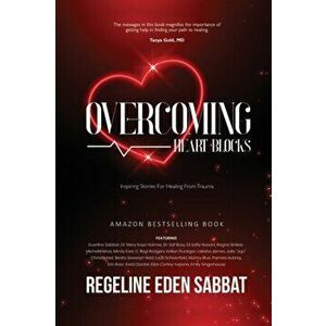 Overcoming Heart Blocks: Inspiring Stories for Healing from Trauma, Paperback - Regeline Sabbat imagine