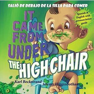 It Came from Under the High Chair - Salió de debajo de la silla para comer: A Mystery (in English & Spanish), Paperback - Jeremy Higginbotham imagine