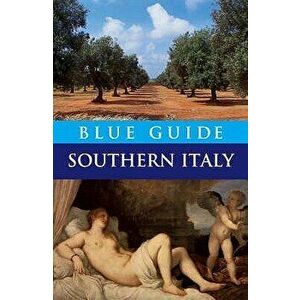 Blue Guide Southern Italy, Paperback - Paul Blanchard imagine