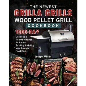 The Newest Grilla Grills Wood Pellet Grill Cookbook: 1000-Day Delicious & Healthy Recipes for Perfect Smoking and Grilling Your Favorite Food Easily - imagine