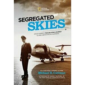 Segregated Skies: David Harris's Trailblazing Journey to Rise Above Racial Barriers, Hardcover - Michael Cottman imagine