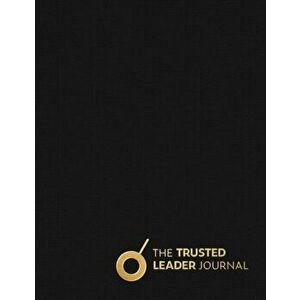The Trusted Leader Journal: Train Your Brain with Daily Practice to Become a Trusted Leader, Hardcover - Sue Dyer imagine