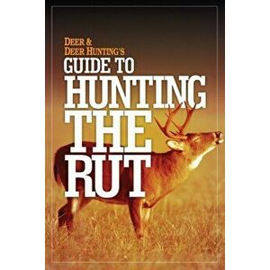 Deer & Deer Hunting's Guide to Hunting in the Rut, Paperback - *** imagine