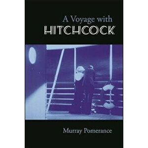 A Voyage with Hitchcock, Paperback - Murray Pomerance imagine