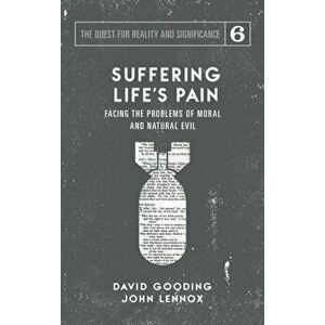 Suffering Life's Pain: Facing the Problems of Moral and Natural Evil, Hardcover - David W. Gooding imagine