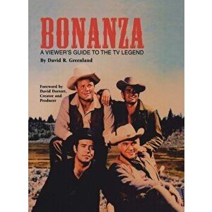 Bonanza (hardback): A Viewer's Guide to the TV Legend, Hardcover - David R. Greenland imagine