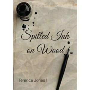 Spilled Ink on Wood, Paperback - Terence Jones I. imagine