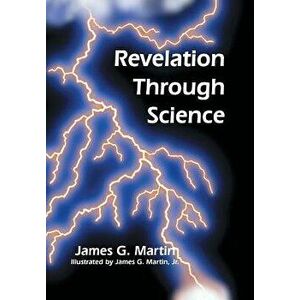 Revelation Through Science, Hardcover - James G. Martin imagine