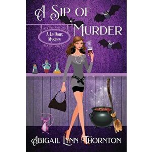 A Sip of Murder, Paperback - Abigail Lynn Thornton imagine