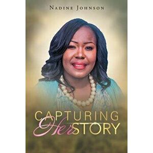 Capturing HerStory, Paperback - Nadine Johnson imagine