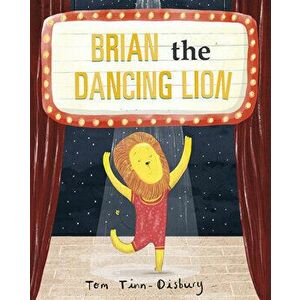 Brian the Dancing Lion, Hardcover - Tom Tinn-Disbury imagine
